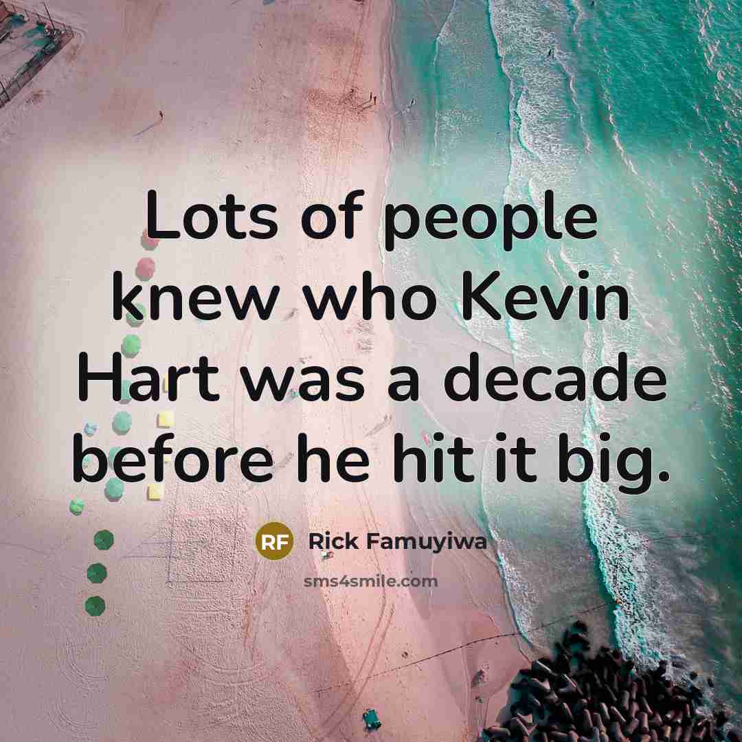 “Lots of people knew who Kevin Hart was a decade…” quote by Rick Famuyiwa