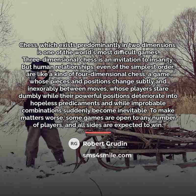 “Chess, which exists predominantly in two dimensions, is one of…” quote by Robert Grudin
