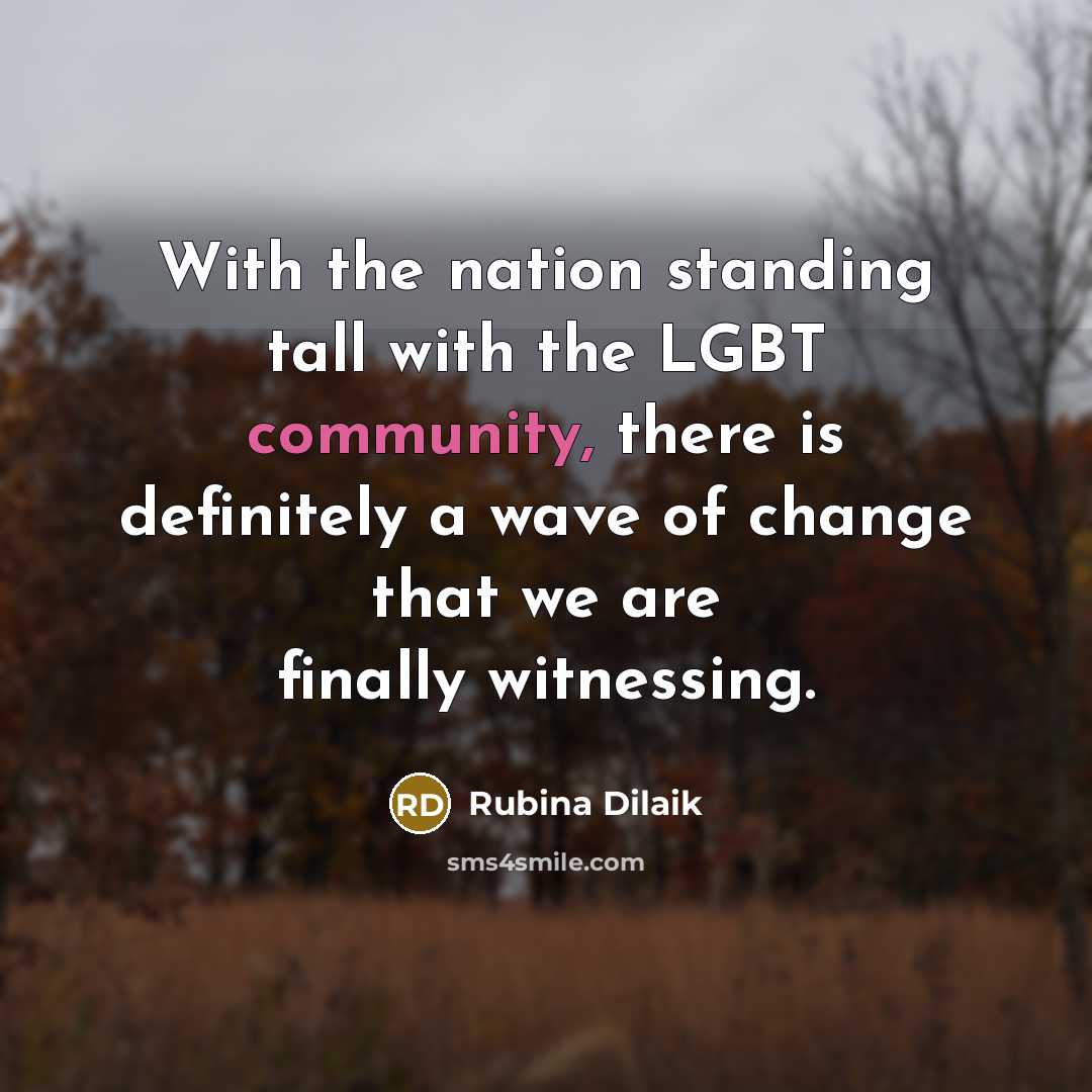 “With the nation standing tall with the LGBT community, there…” quote by Rubina Dilaik