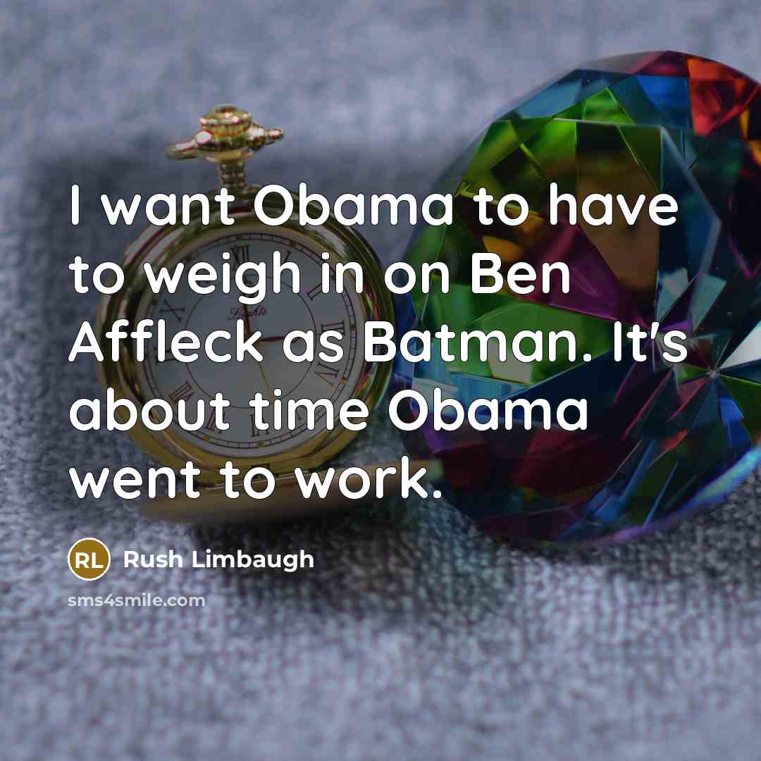 “I want Obama to have to weigh in on Ben…” quote by Rush Limbaugh