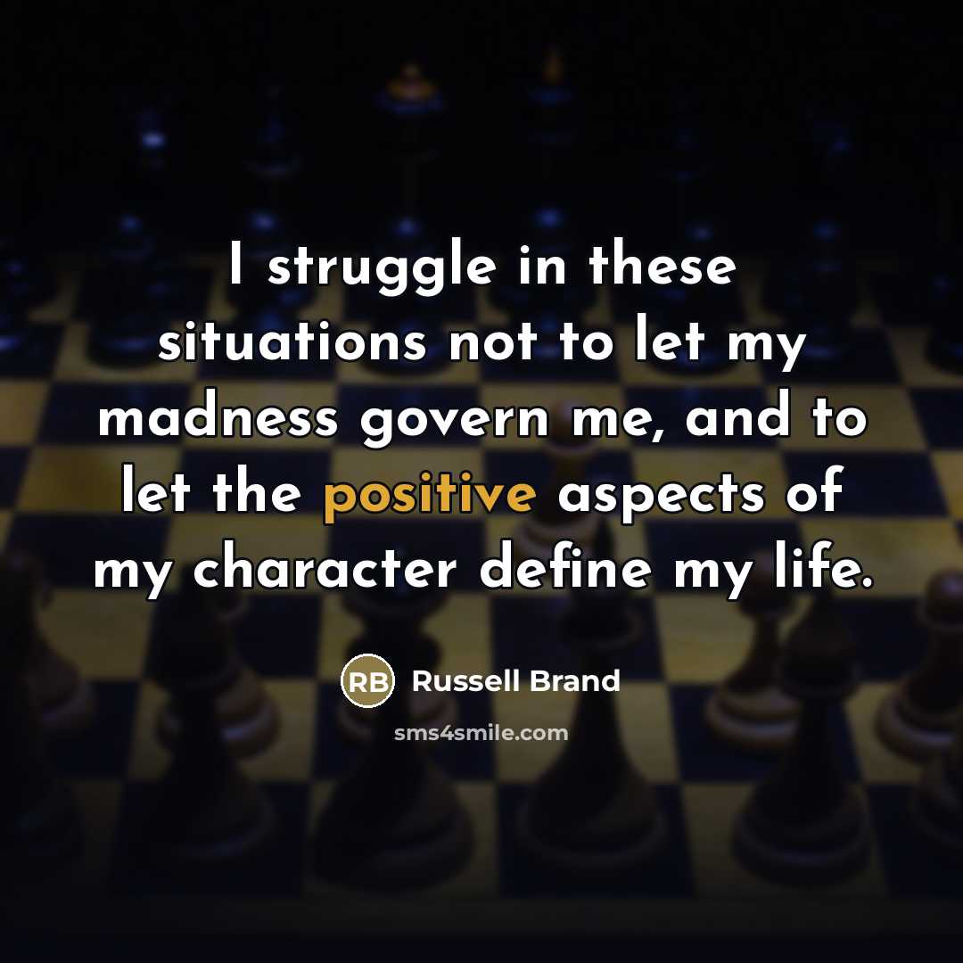 “I struggle in these situations not to let my madness…” quote by Russell Brand