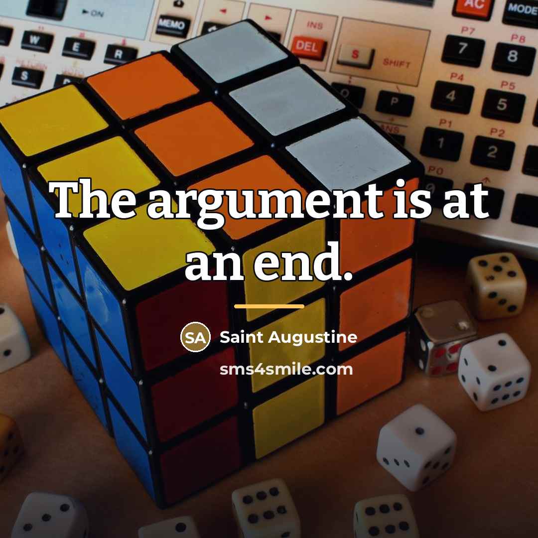 “The argument is at an end.…” quote by Saint Augustine