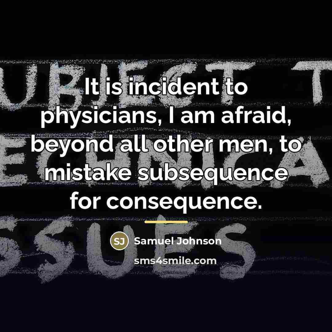 “It is incident to physicians, I am afraid, beyond all…” quote by Samuel Johnson
