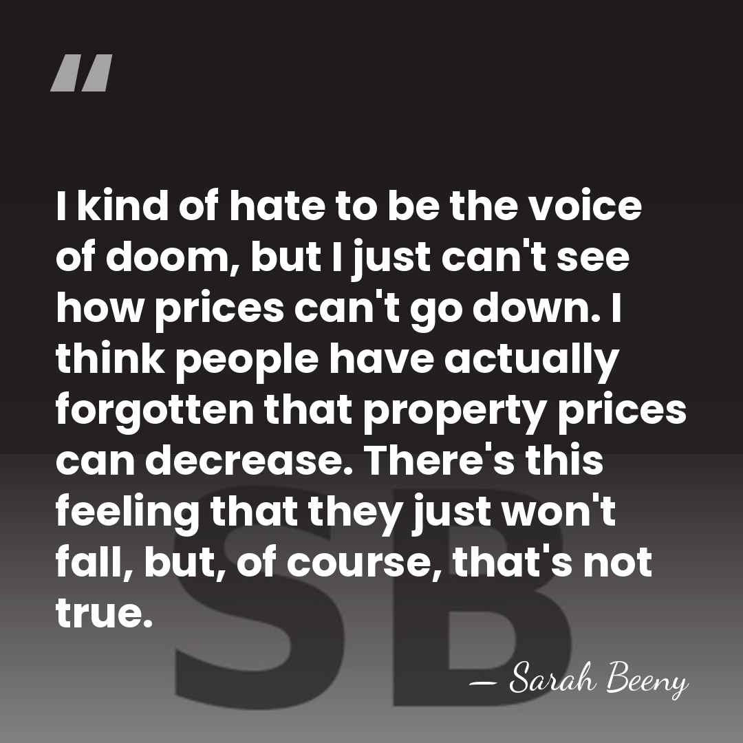 I kind of hate to be the voice of doom, but I&hellip; - Sarah Beeny