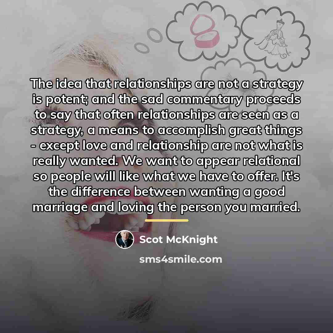 “The idea that relationships are not a strategy is potent;…” quote by Scot McKnight