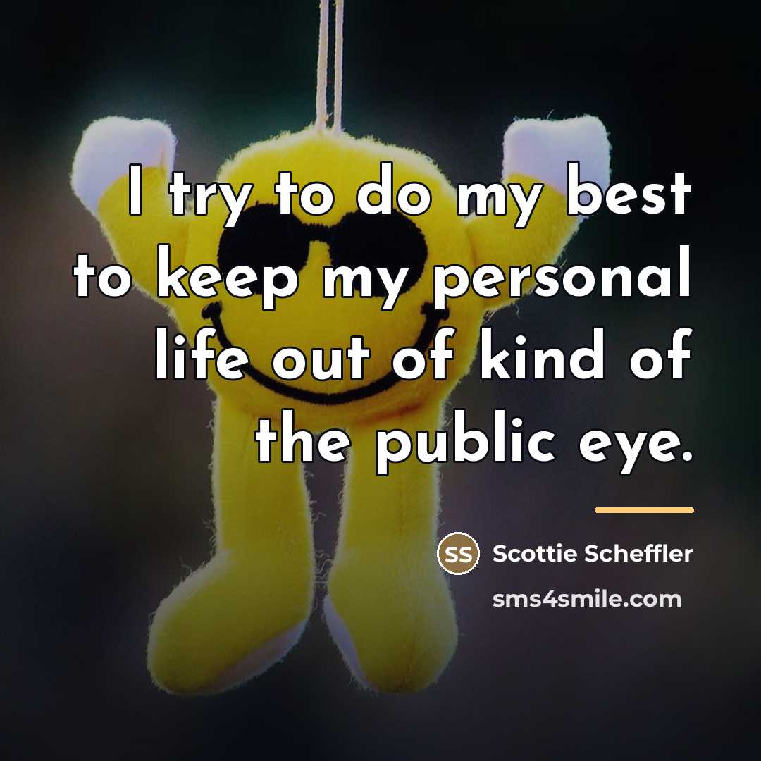 “I try to do my best to keep my personal…” quote by Scottie Scheffler