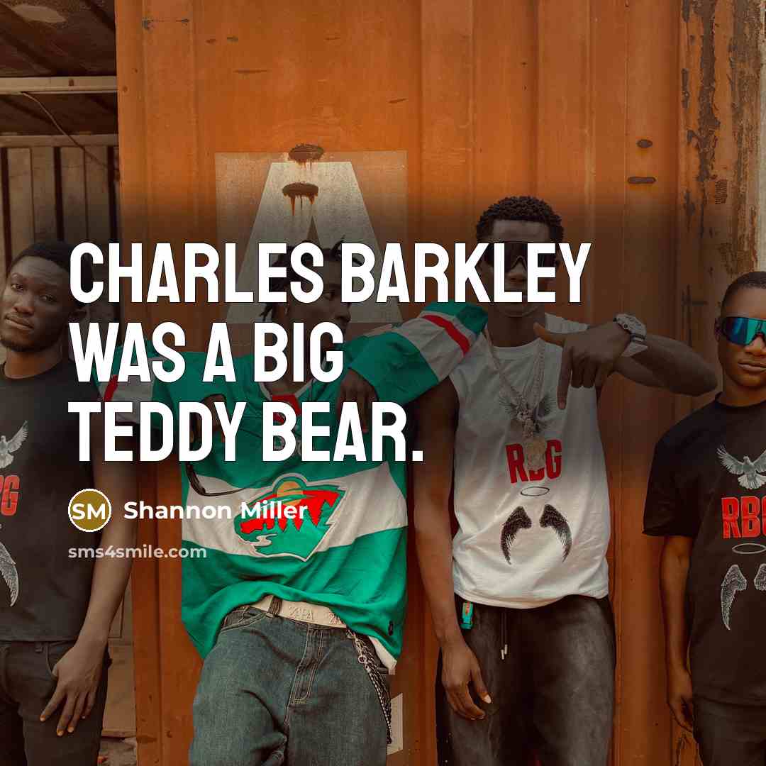 “Charles Barkley was a big teddy bear.…” quote by Shannon Miller