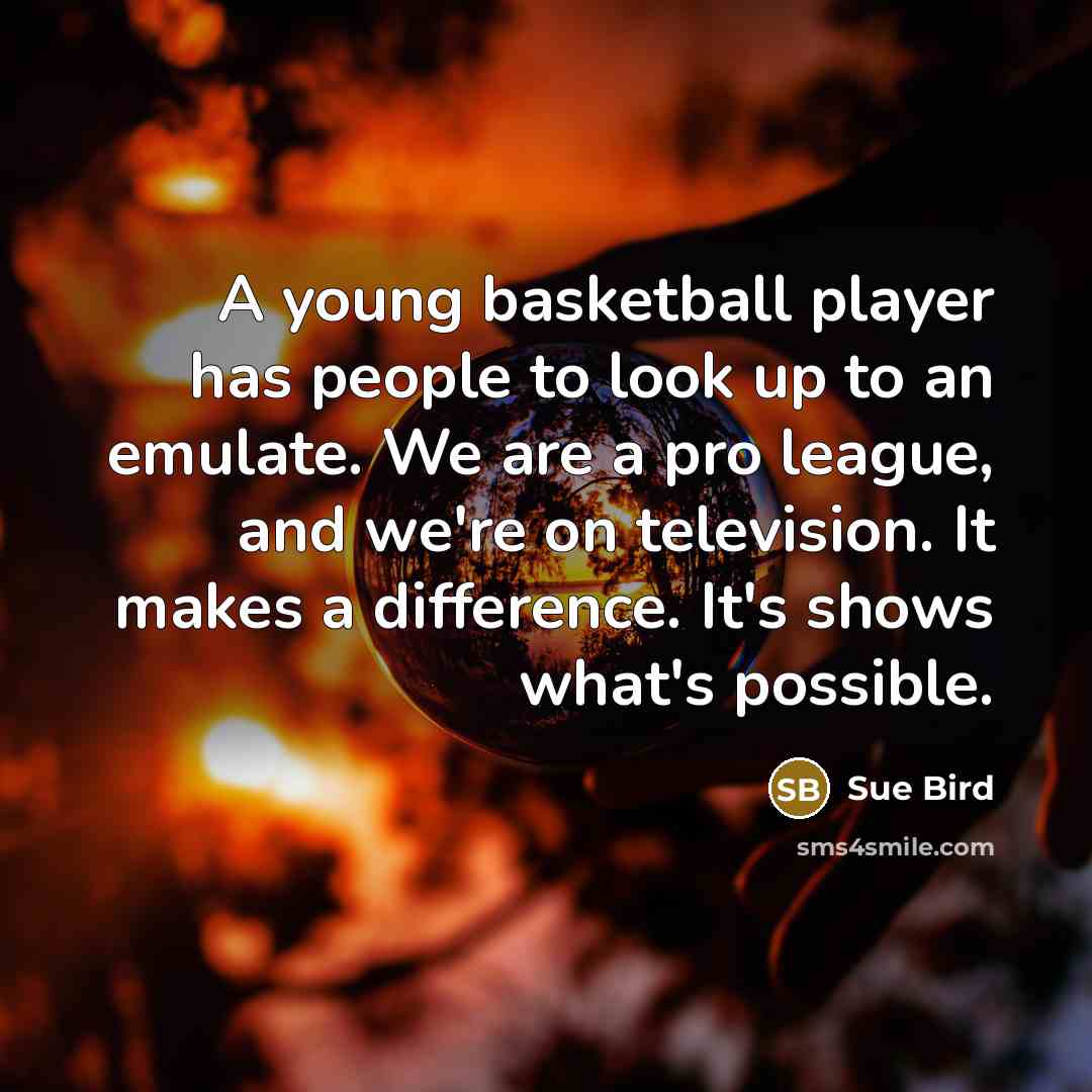 “A young basketball player has people to look up to…” quote by Sue Bird