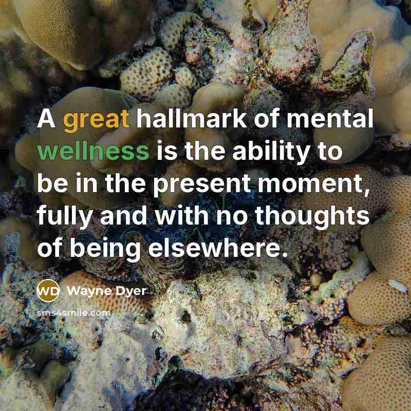 “A great hallmark of mental wellness is the ability to…” quote by Wayne Dyer