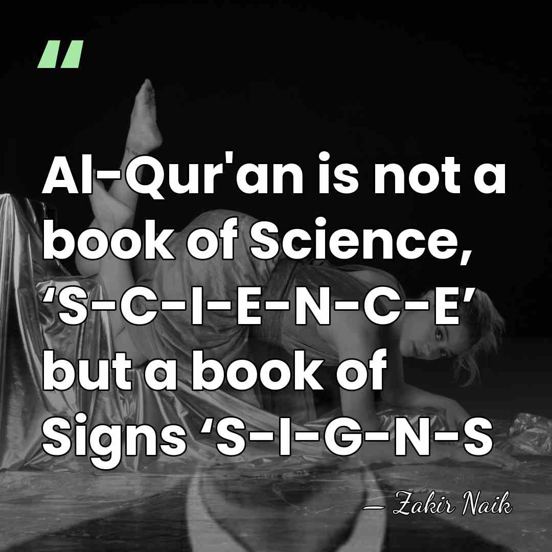 Al-Qur'an is not a book of Science, ‘S-C-I-E-N-C-E’ but a book of&hellip; - Zakir Naik