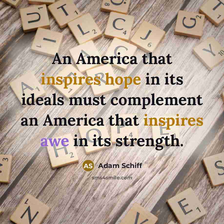 “An America that inspires hope in its ideals must complement…” quote by Adam Schiff