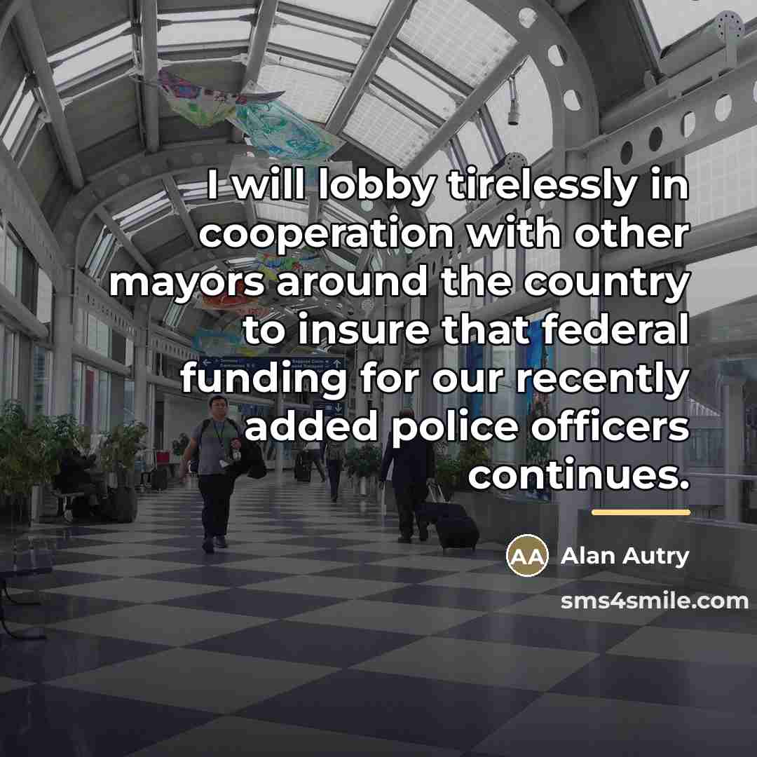 “I will lobby tirelessly in cooperation with other mayors around…” quote by Alan Autry