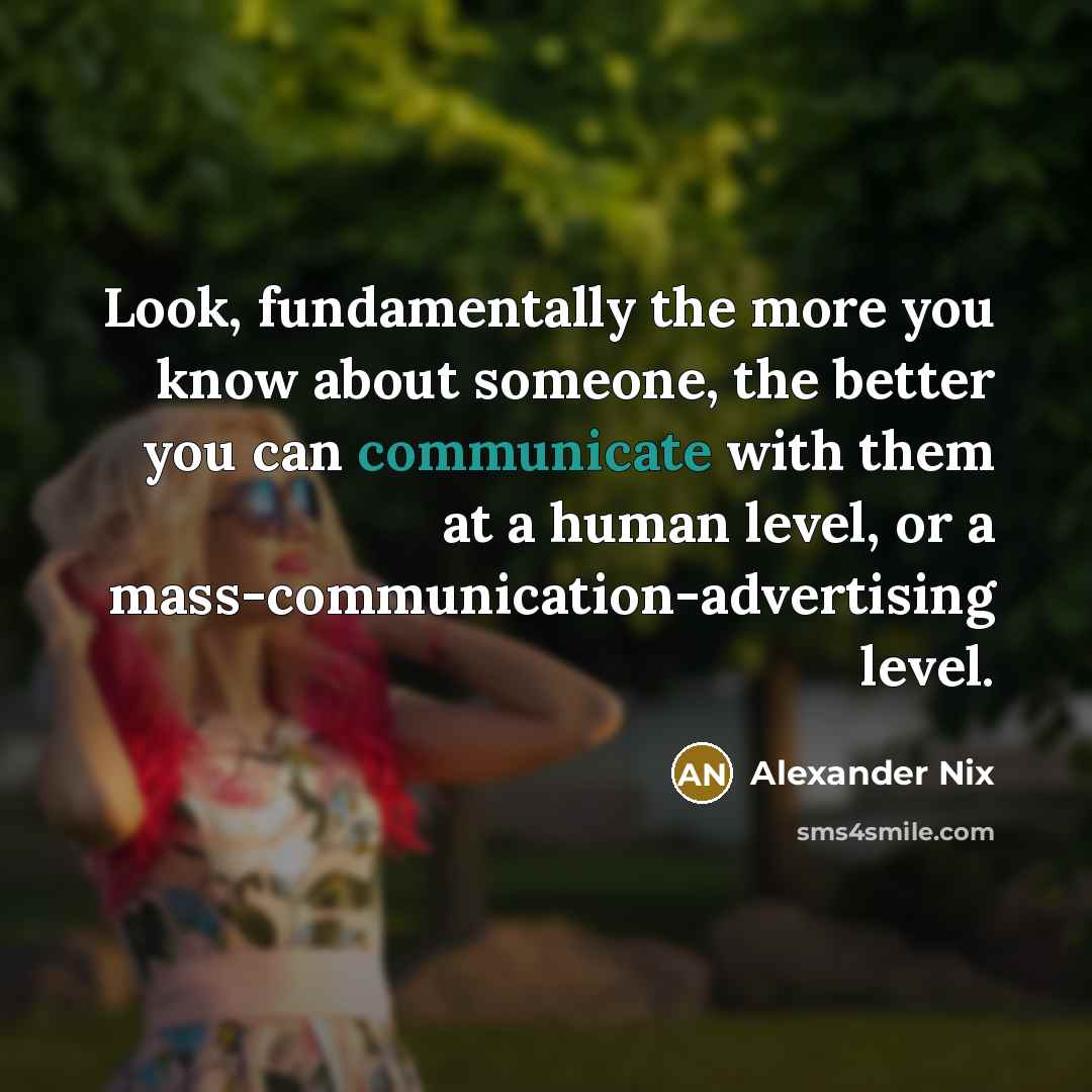 “Look, fundamentally the more you know about someone, the better…” quote by Alexander Nix