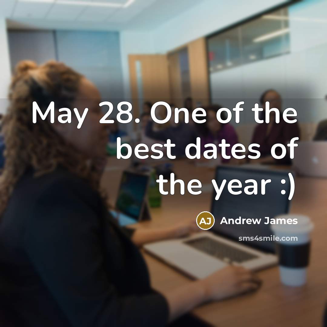 “May 28. One of the best dates of the year…” quote by Andrew James