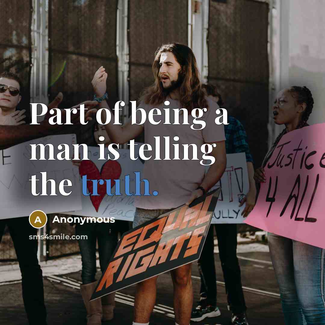 “Part of being a man is telling the truth.…” quote by Anonymous