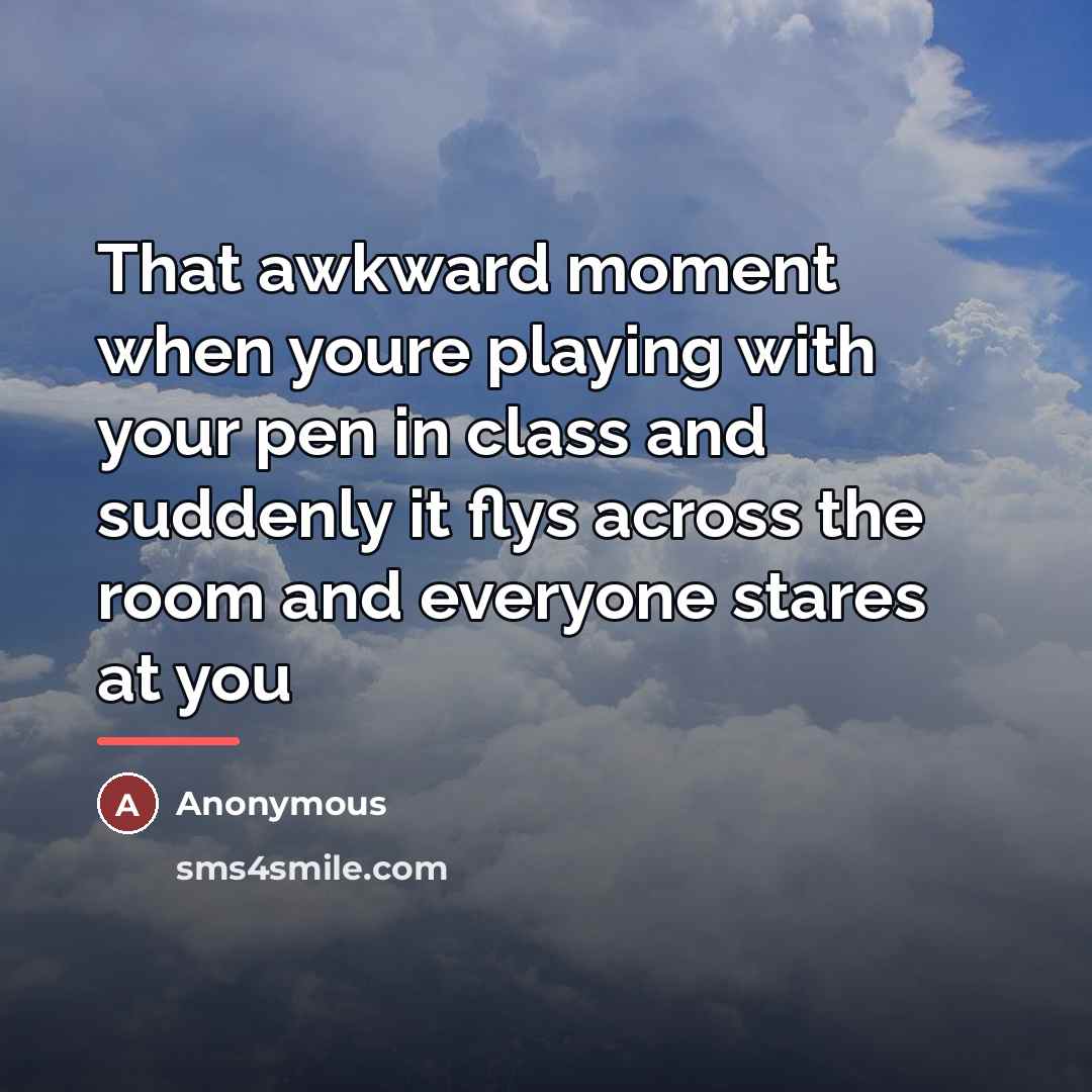 “That awkward moment when youre playing with your pen in…” quote by Anonymous