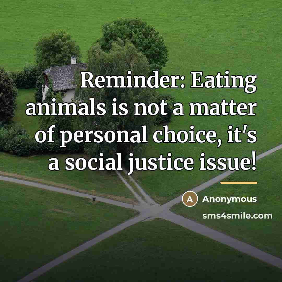 “Reminder: Eating animals is not a matter of personal choice,…” quote by Anonymous