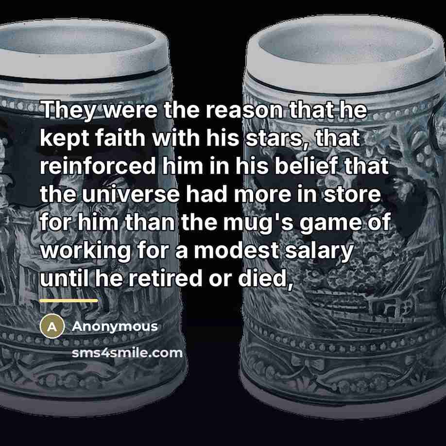 “They were the reason that he kept faith with his…” quote by Anonymous