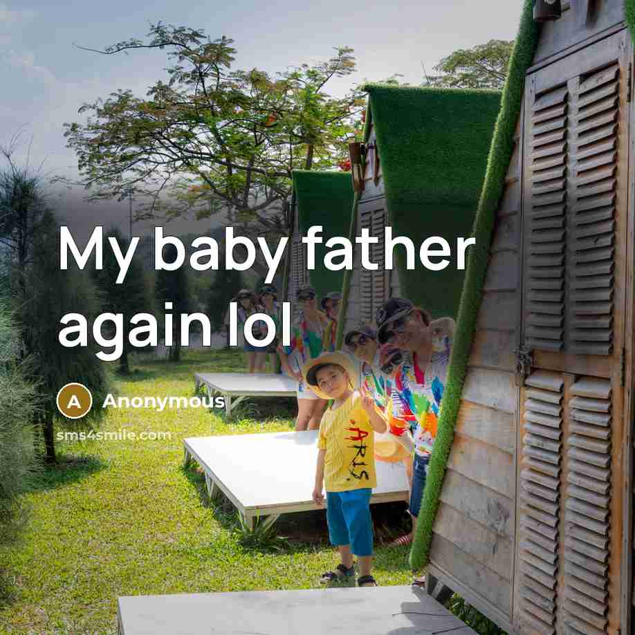 “My baby father again lol…” quote by Anonymous