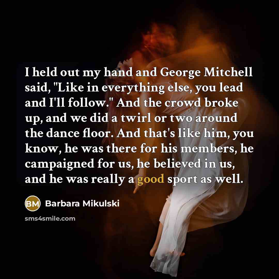 “I held out my hand and George Mitchell said, "Like…” quote by Barbara Mikulski