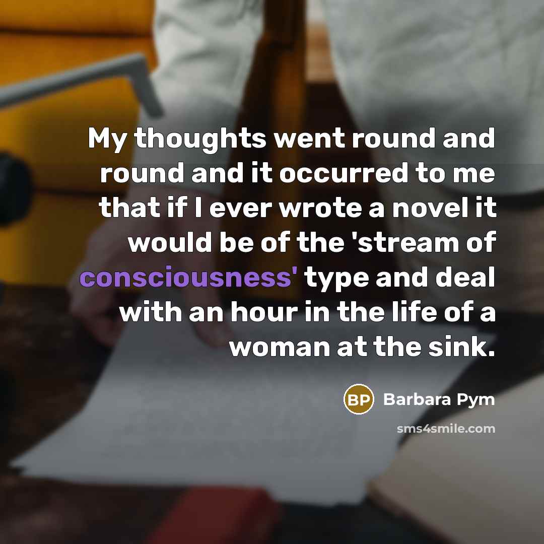 “My thoughts went round and round and it occurred to…” quote by Barbara Pym