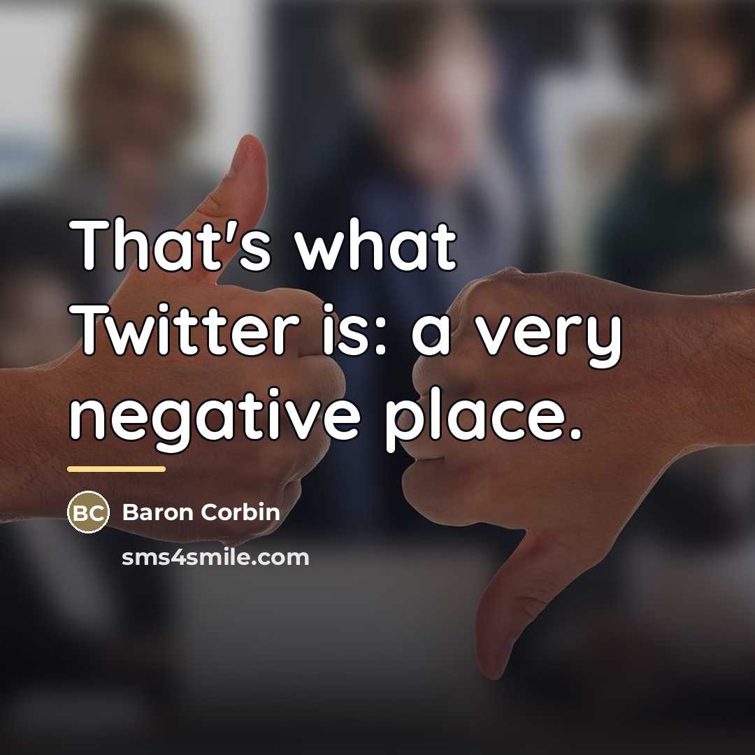 “That's what Twitter is: a very negative place.…” quote by Baron Corbin