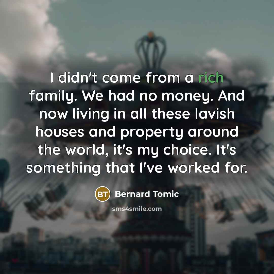 “I didn't come from a rich family. We had no…” quote by Bernard Tomic