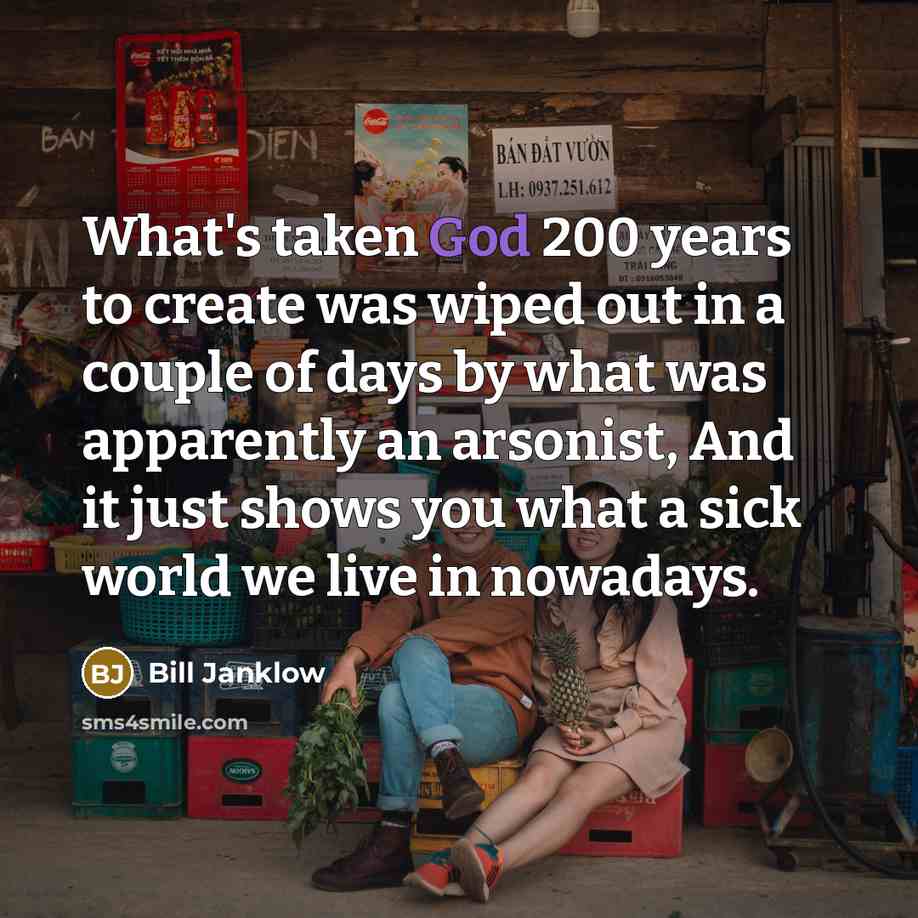 “What's taken God 200 years to create was wiped out…” quote by Bill Janklow