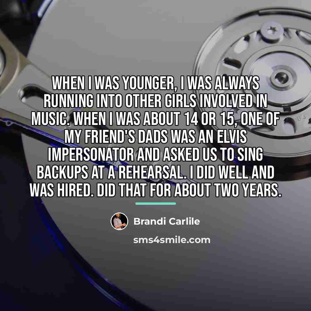 “When I was younger, I was always running into other…” quote by Brandi Carlile