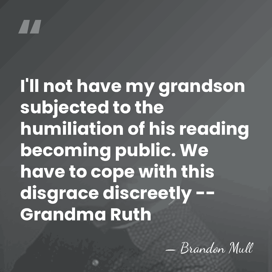 I'll not have my grandson subjected to the humiliation of his reading&hellip; - Brandon Mull