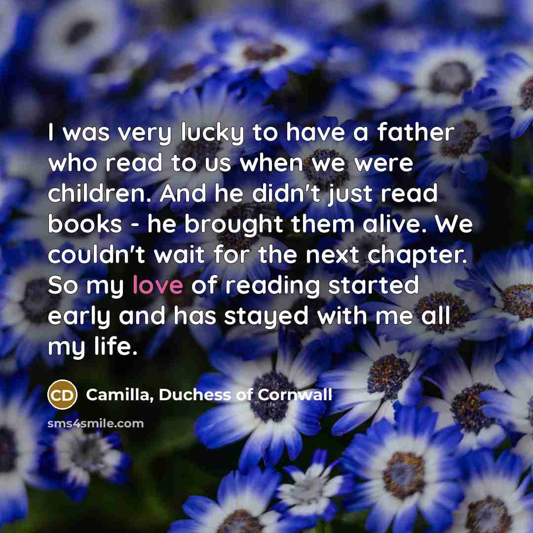 “I was very lucky to have a father who read…” quote by Camilla, Duchess of Cornwall