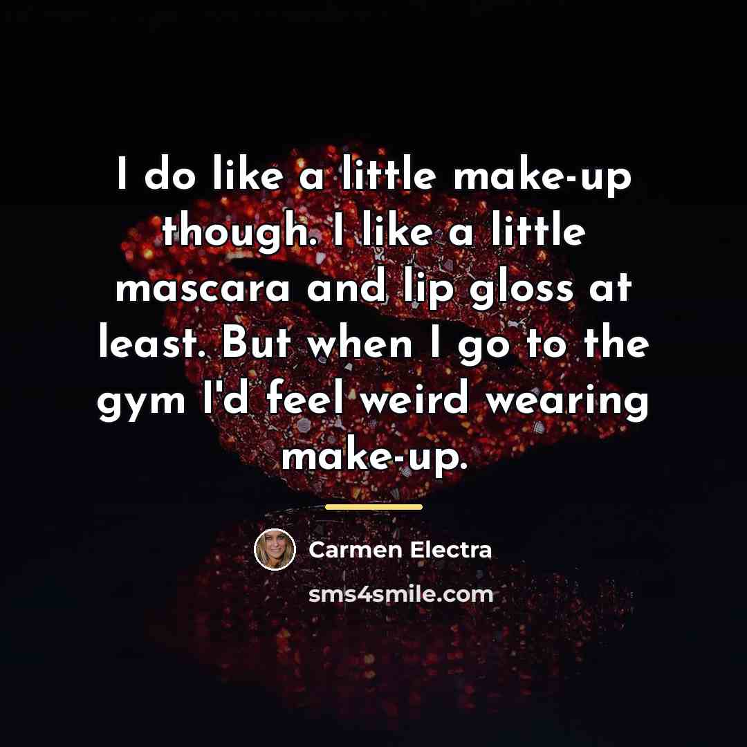 “I do like a little make-up though. I like a…” quote by Carmen Electra