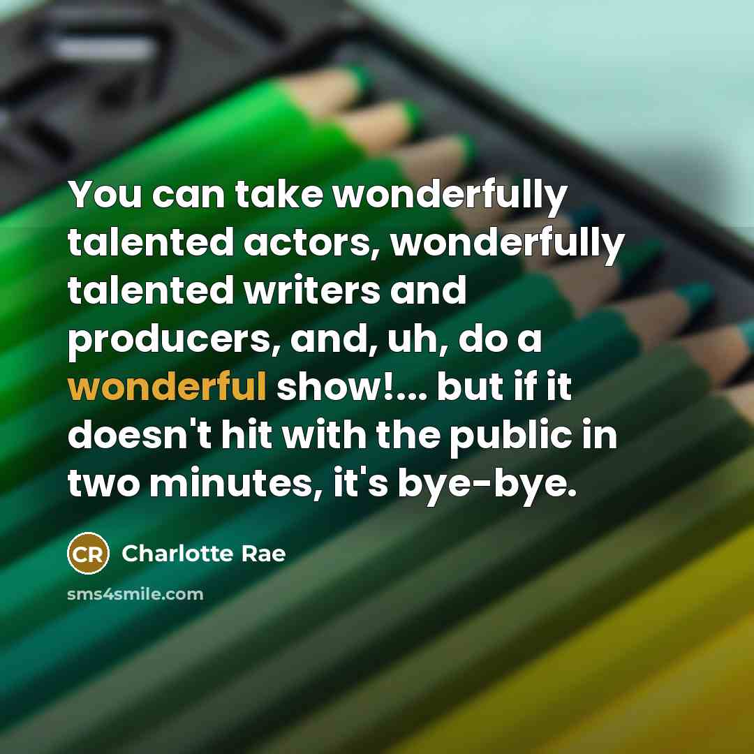 “You can take wonderfully talented actors, wonderfully talented writers and…” quote by Charlotte Rae