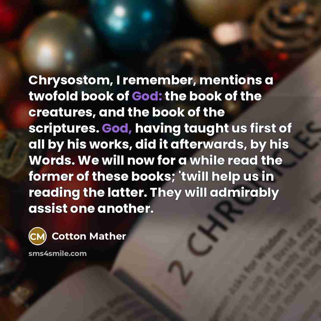 “Chrysostom, I remember, mentions a twofold book of God: the…” quote by Cotton Mather
