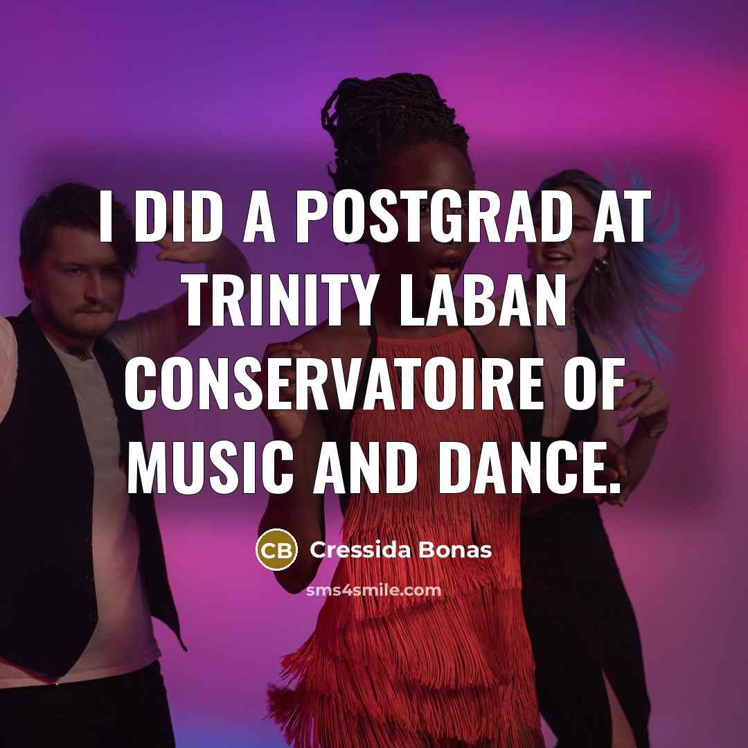 “I did a postgrad at Trinity Laban Conservatoire of Music…” quote by Cressida Bonas