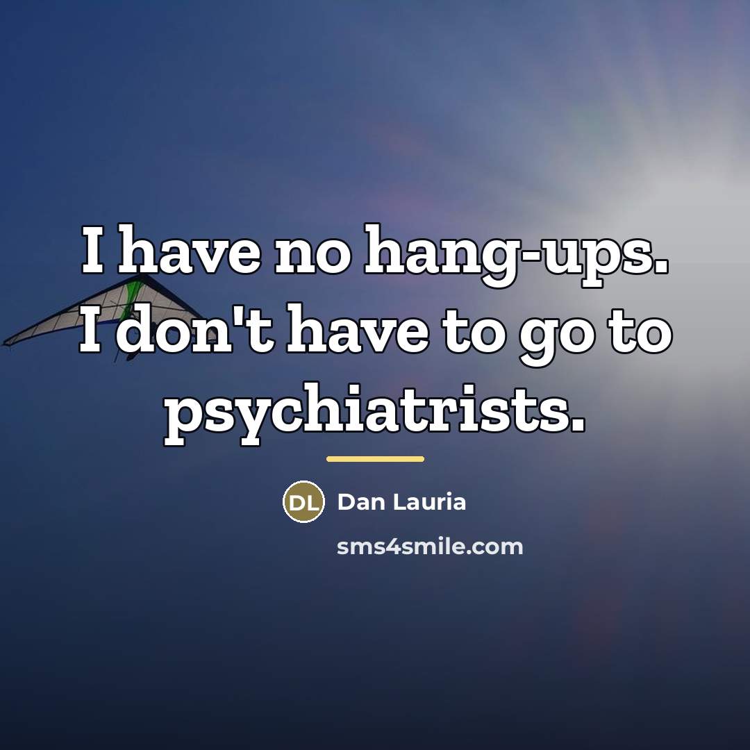 “I have no hang-ups. I don't have to go to…” quote by Dan Lauria