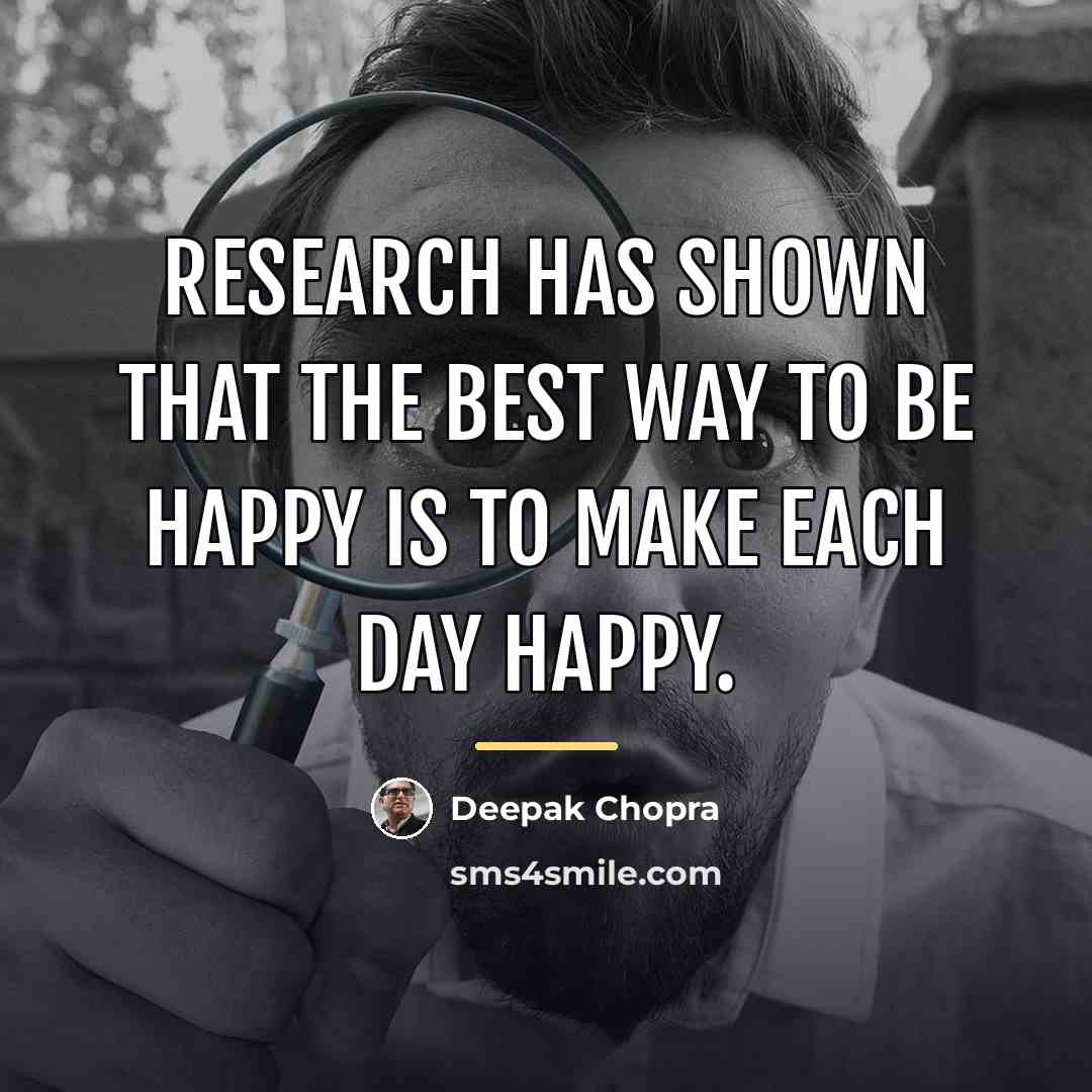 “Research has shown that the best way to be happy…” quote by Deepak Chopra