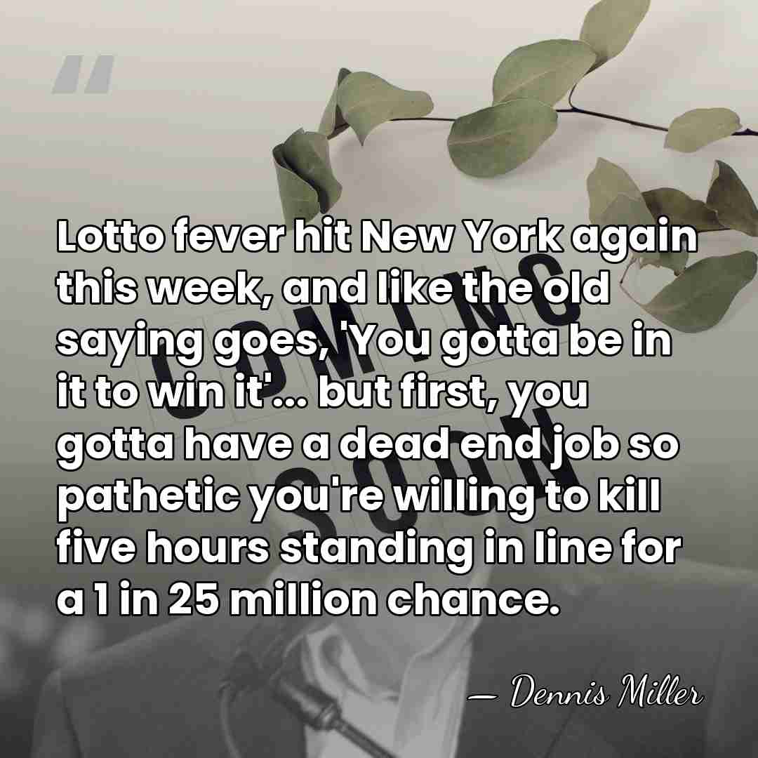 Lotto fever hit New York again this week, and like the old&hellip; - Dennis Miller