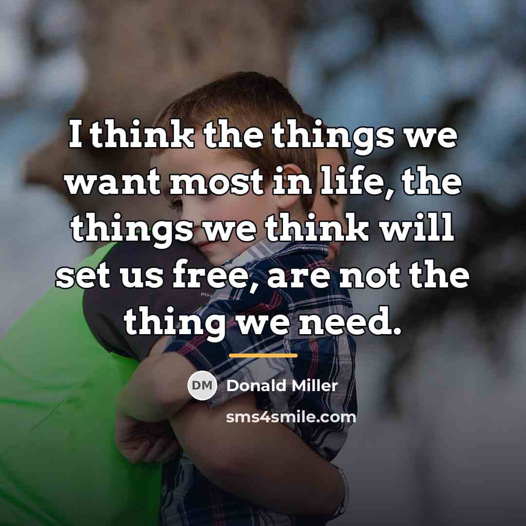 “I think the things we want most in life, the…” quote by Donald Miller