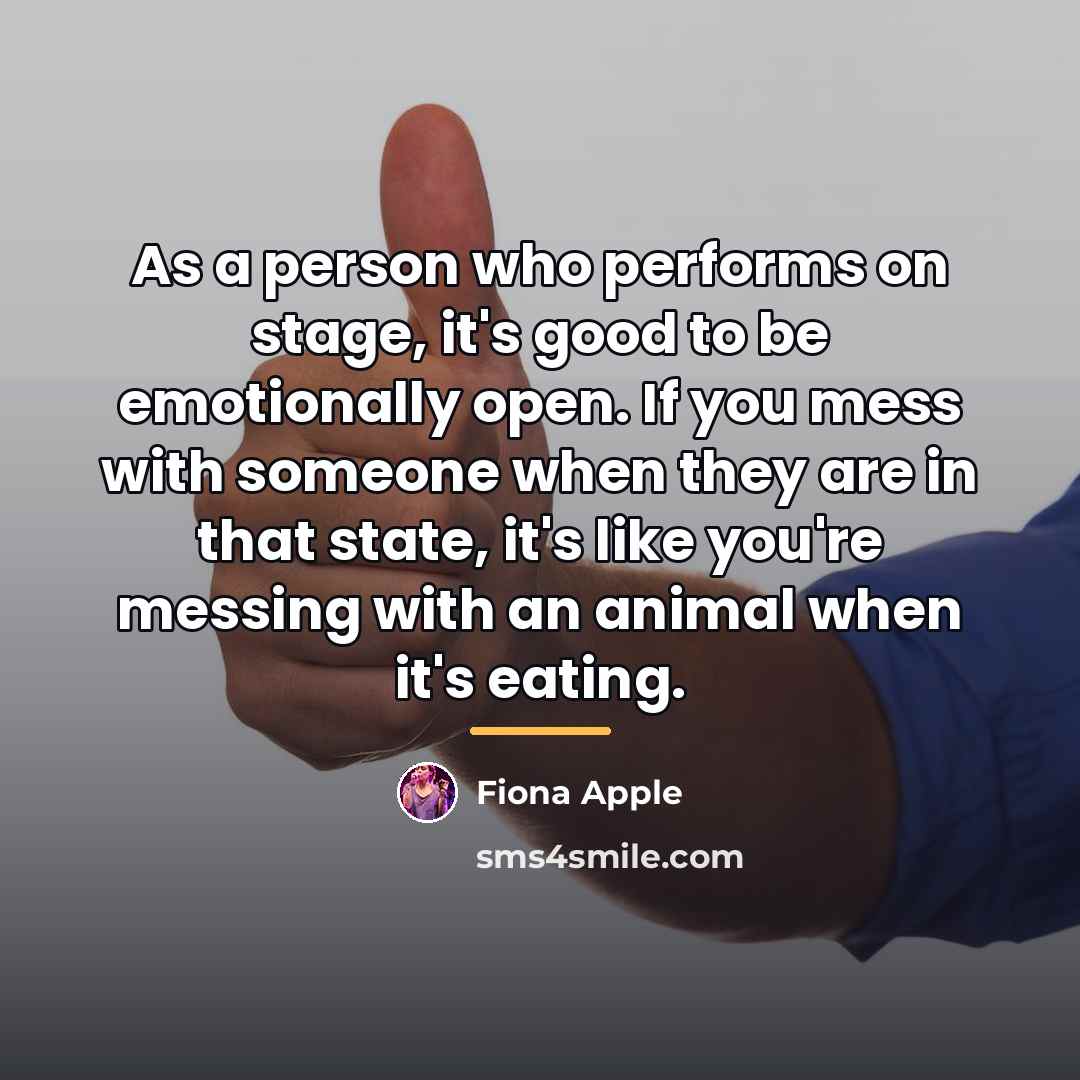 “As a person who performs on stage, it's good to…” quote by Fiona Apple