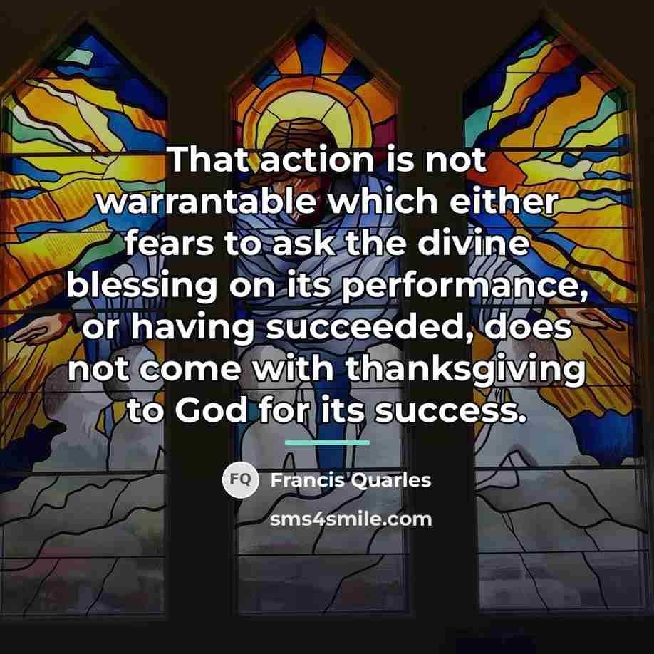 “That action is not warrantable which either fears to ask…” quote by Francis Quarles