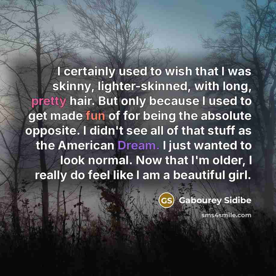 “I certainly used to wish that I was skinny, lighter-skinned,…” quote by Gabourey Sidibe