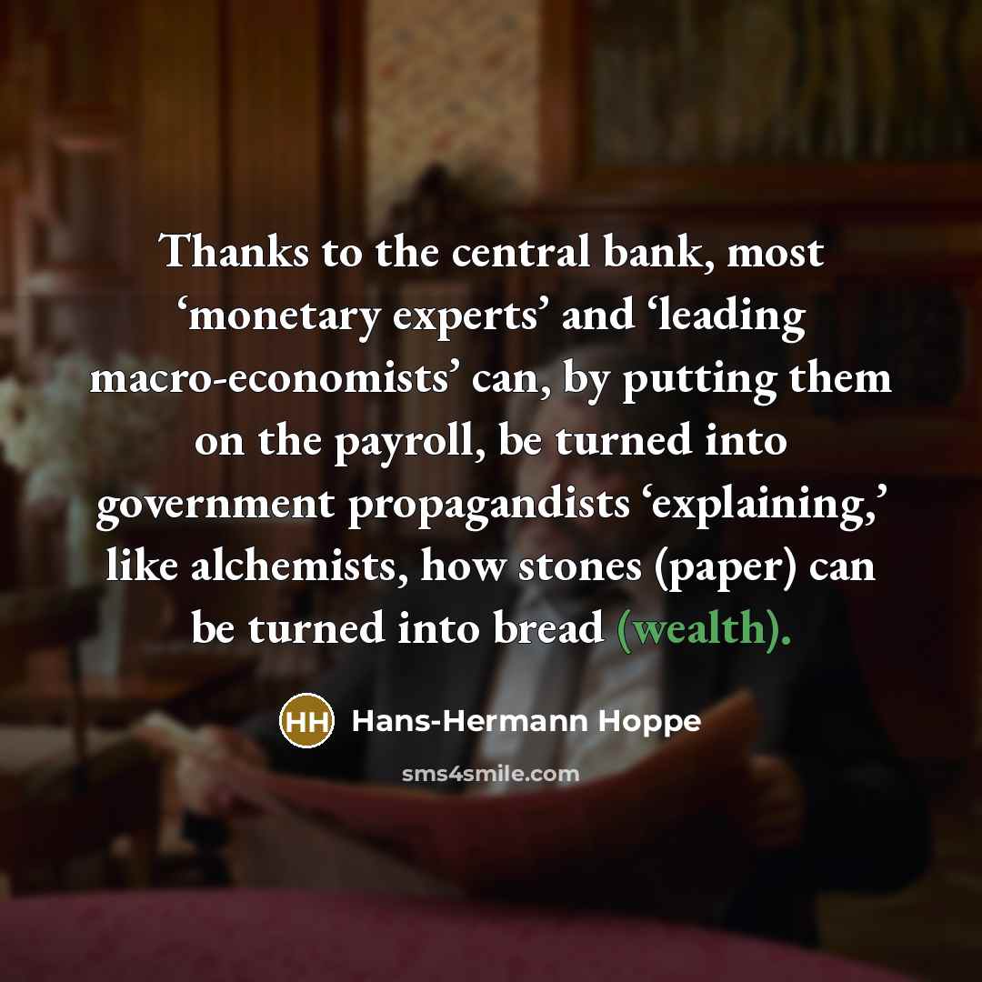 “Thanks to the central bank, most ‘monetary experts’ and ‘leading…” quote by Hans-Hermann Hoppe