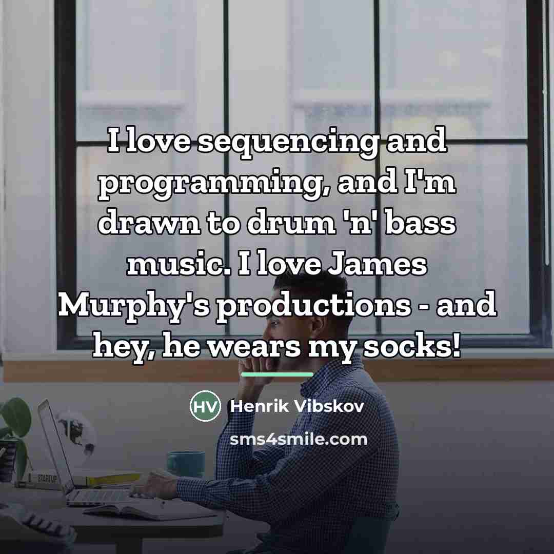 “I love sequencing and programming, and I'm drawn to drum…” quote by Henrik Vibskov