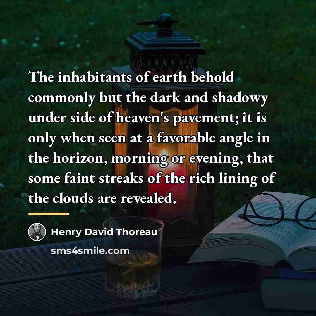 “The inhabitants of earth behold commonly but the dark and…” quote by Henry David Thoreau