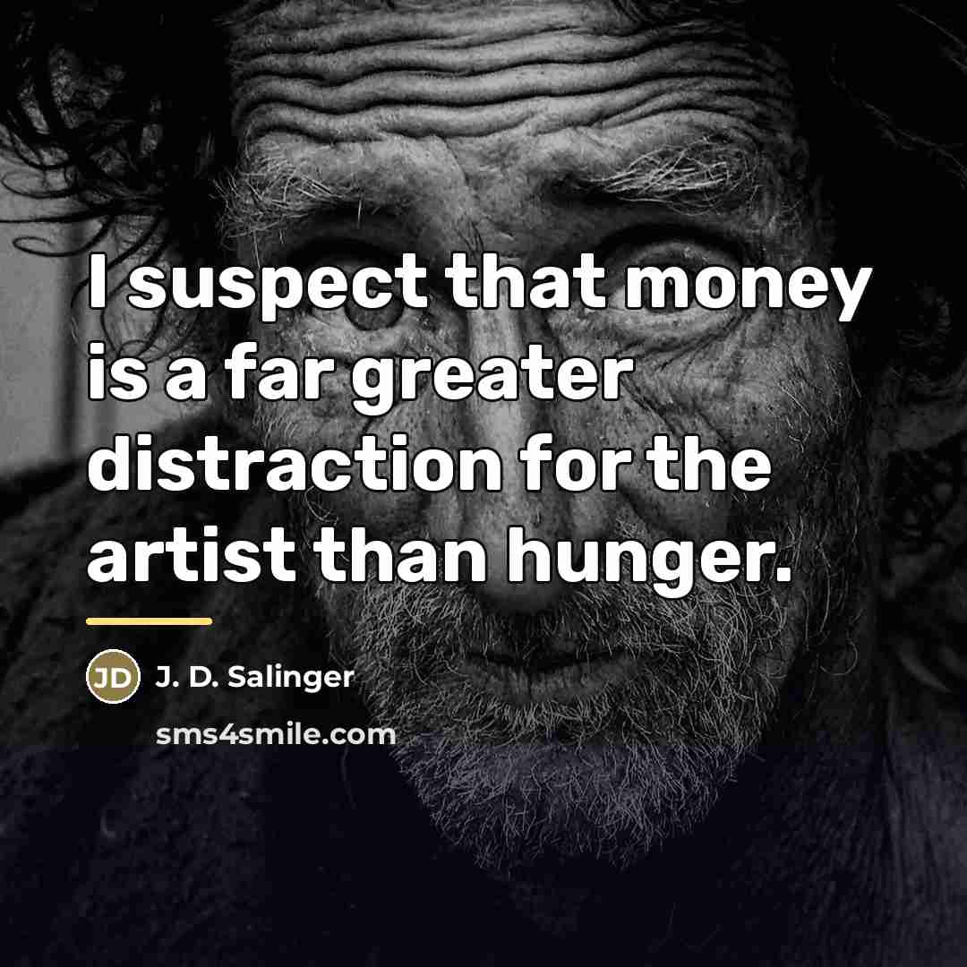 “I suspect that money is a far greater distraction for…” quote by J. D. Salinger