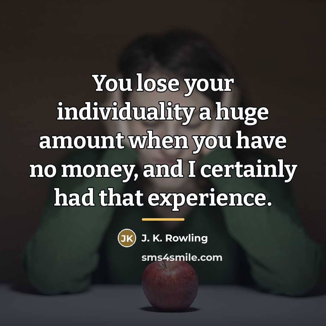“You lose your individuality a huge amount when you have…” quote by J. K. Rowling