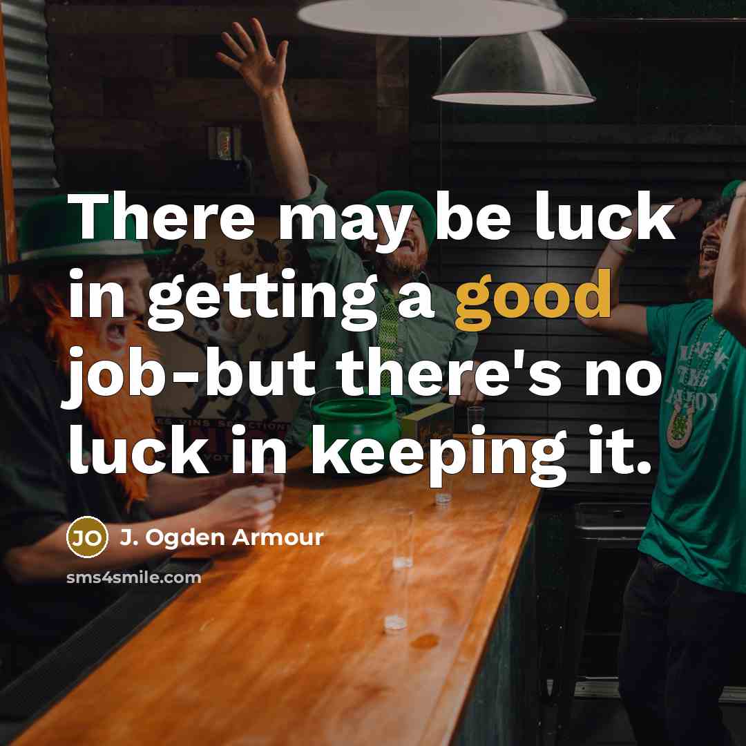 “There may be luck in getting a good job-but there's…” quote by J. Ogden Armour