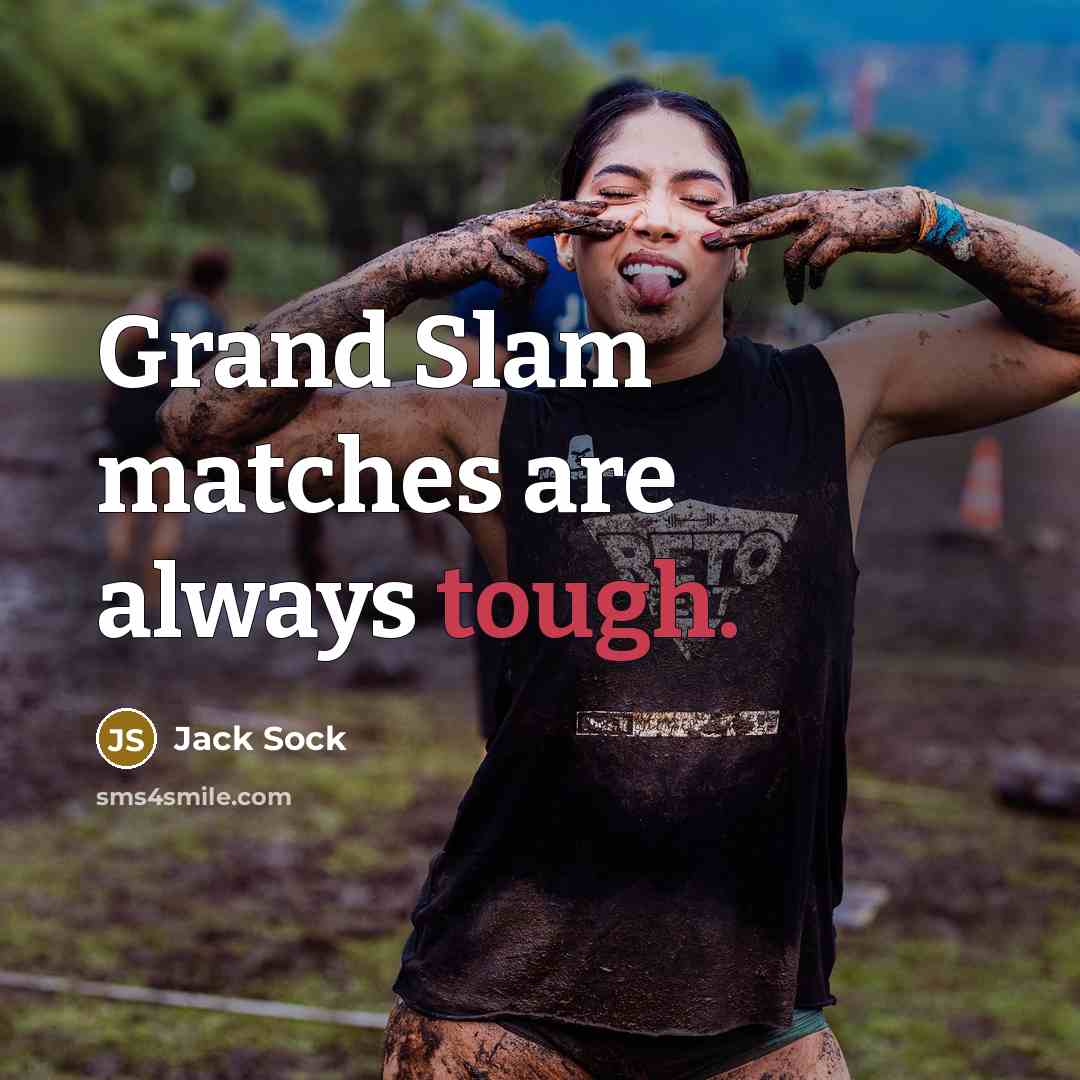 “Grand Slam matches are always tough.…” quote by Jack Sock
