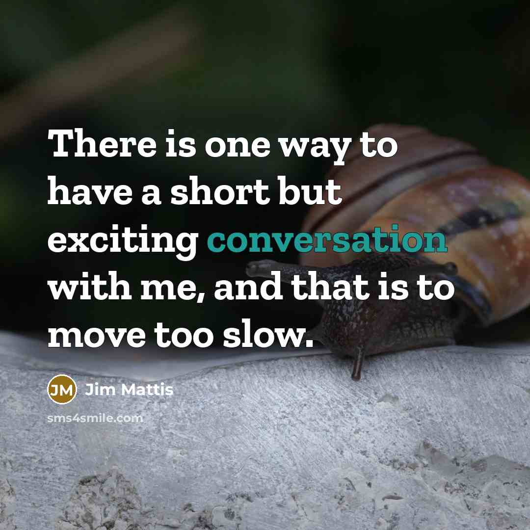 “There is one way to have a short but exciting…” quote by Jim Mattis